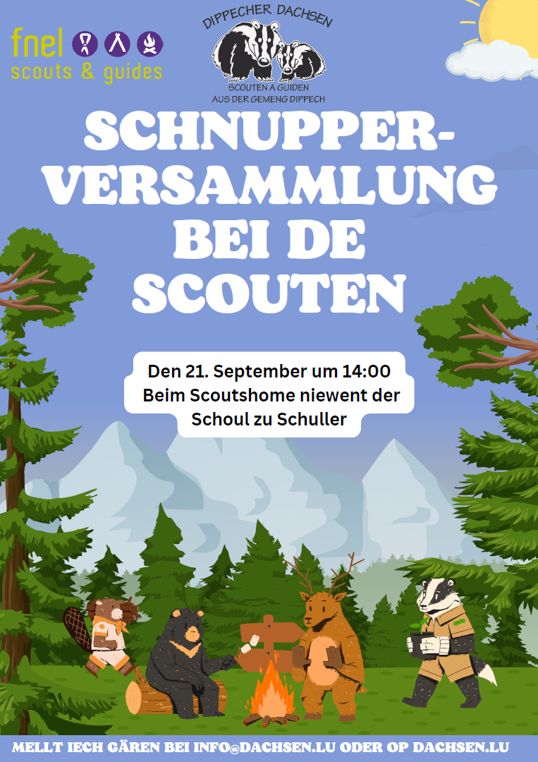 Schnupperversammlung bei de Scouten Den 21. September um 14:00 Beim Scoutshome niewent der Schoul zu Schuller Mellt Iech gäre bei info@dachsen.lu oder op dachsen.lu